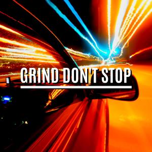 Grind Don't Stop