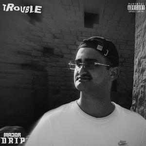 Trouble