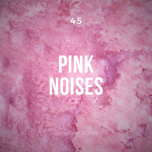 45 Pink Noises, Pt. 30