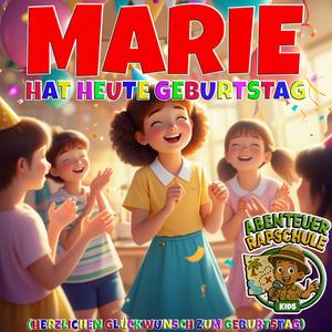 Marie hat heute Geburtstag (Herzlichen Glückwunsch zum Geburtstag)
