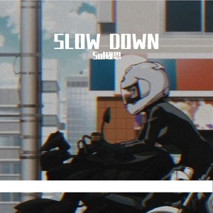 SLOW DOWN