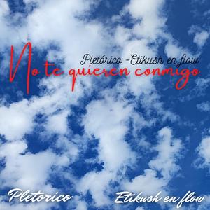 No te quieren conmigo (feat. Etikush en flow)