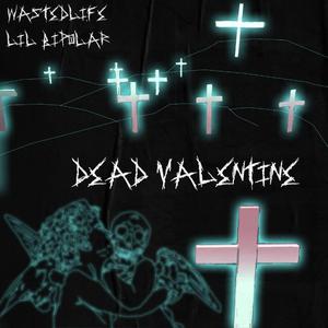 Dead Valentine (feat. Lil Bipolar)