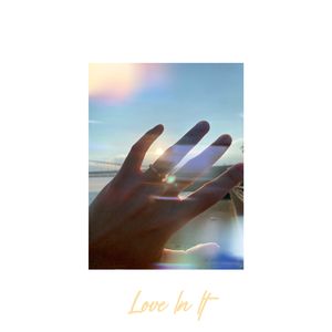 Love In It