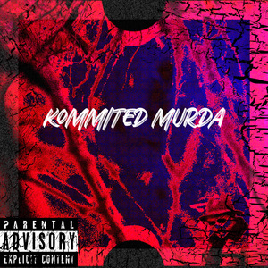 KOMMITED MURDA