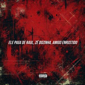 Ele Paga de Raul, Zé Dozinha, Amigo Enrustido