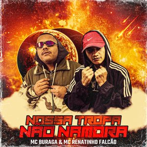 Nossa Tropa Não Namora (feat. MC Renatinho Falcão)