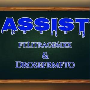 Assist (feat. Drosefrmfto & Litrage6ixx)
