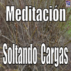 Meditación. Soltando Cargas.
