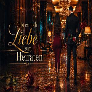 Gibt es noch Liebe zum Heiraten