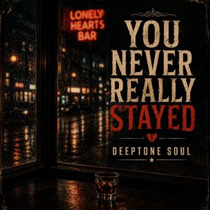 "You Never Really Stayed"