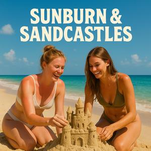 Sunburn & Sandcastles