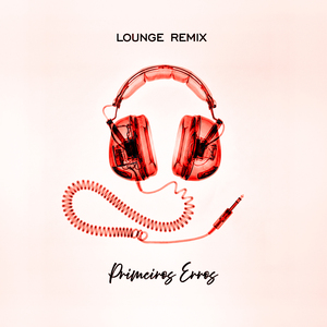 Primeiros Erros (Lounge Remix)