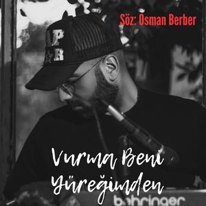 VURMA BENİ YÜREĞİMDEN