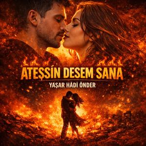 ATEŞSİN DESEM SANA