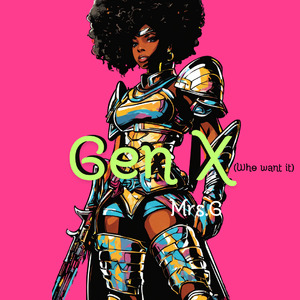 Gen X (Who Want It)