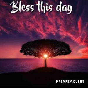 Bless this day