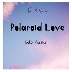Polaroid Love (Cello Version)