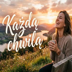 Każdą Chwilą
