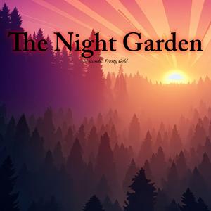The Night Garden (feat. Frosty Gold)
