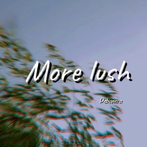 More lush