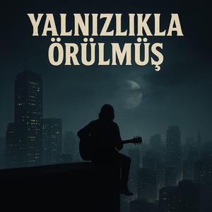 Yalnızlıkla Örülmüş