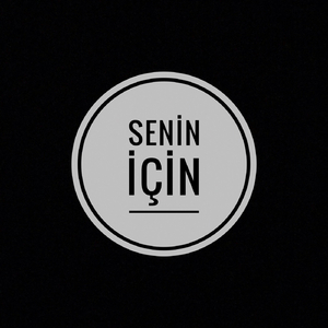Senin Için
