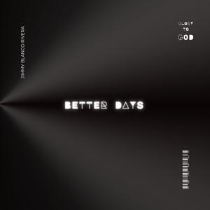 BETTER DAYS