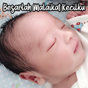 Besarlah Malaikat Kecilku