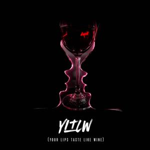YLTLW (your lips taste like wine) (feat. Katiya)