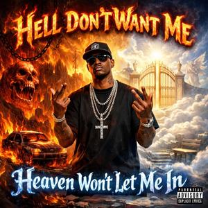 Hell don't want me