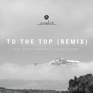 To the Top (feat. Keith Lawrence & Kicker Dixon) (Remix)