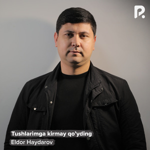 Tushlarimga kirmay qo’yding