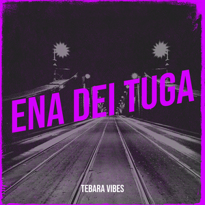Ena Dei Tuga