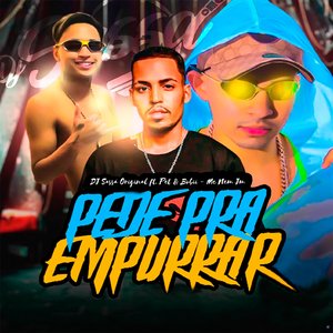 Pede pra Empurrar (feat. Pet & Bobii & Mc Nem Jm)