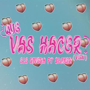 ¿Que Vas Hacer? (Ven) (feat. Bloker)