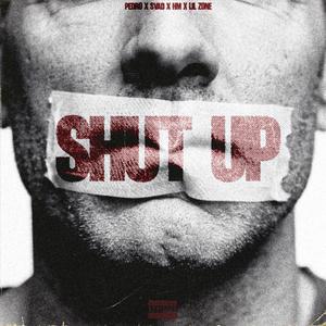 Shut Up (feat. SVAD BOY, HM ORIGINAL & LIL ZONE ORIGINALE)