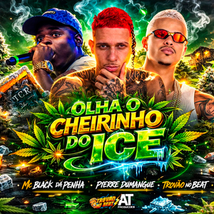 Olha o Cheirinho do Ice