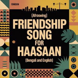 Haasaan Friendship Song (Afroswing)