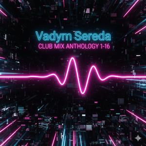 DIGITAL PULSE (CLUB MIX ANTHOLOGY 1-16 (Vadym Sereda))