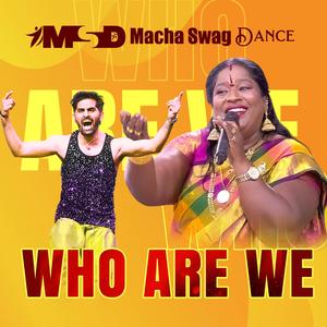 WHO ARE WE MSD (feat. Sudharshan M. Kumar, Chinna Ponnu & Macha Swag Dance)