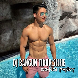 Dj Bangun Tidur Selfie