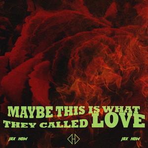 May Be This Is What They Called Love