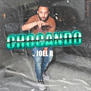 CHOCANDO, Joel R