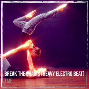 Break the Chains (Heavy Electro Beat)