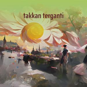 takkan terganti