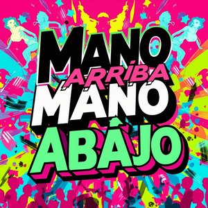 Mano Arriba, Mano Abajo