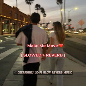 Make Me Move ( Slowed Reverb )