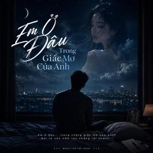 Em Ở Đâu Trong Giấc Mơ Của Anh