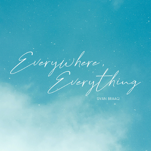 Everywhere, Everything